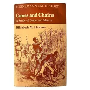 Canes and Chains A Study of Sugar and Slavery Elizabeth M. Halcrow Heinemann